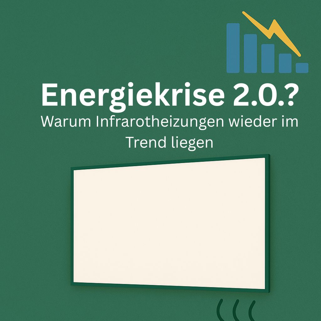 energiekrise-2.0 - warum infrarotheizungen wieder im trend liegen